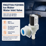 FROZTIVA FCD180G inlet valve overview with 110–127V AC and 50/60Hz specifications